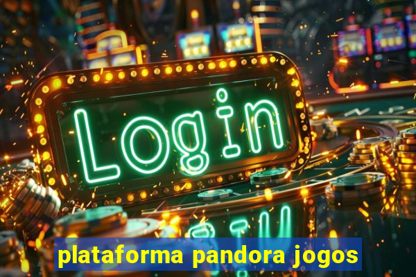 plataforma pandora jogos